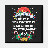 Stop Saying 6-7 Funny Teacher Students 67 Christma Magnet (Vorne)