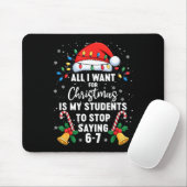Stop Saying 6-7 Funny Teacher Students 67 Christma Mousepad (Mit Mouse)