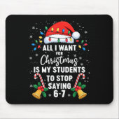 Stop Saying 6-7 Funny Teacher Students 67 Christma Mousepad (Vorne)