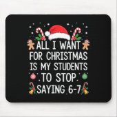 Stop Saying 6-7 Funny Teacher Students 67 Christma Mousepad (Vorne)
