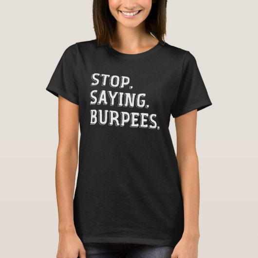 Stop Saying Burpees  Exercise Saying Workout  1 T-Shirt (Vorderseite)