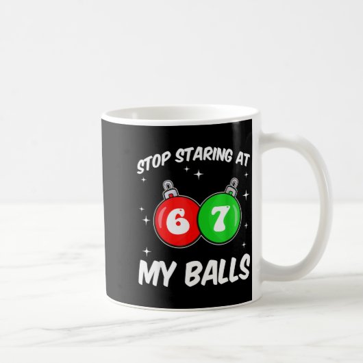 Stop Staring At My 67 Meme Funny Christmas Adult H Kaffeetasse (Rechts)