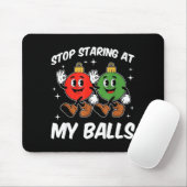 Stop Staring At My Funny Dirty Christmas Adult Hum Mousepad (Mit Mouse)