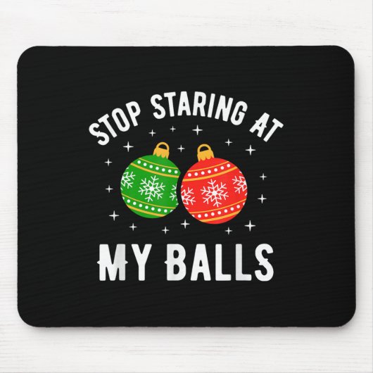 Stop Staring At My Funny Dirty Christmas Adult Hum Mousepad (Vorne)