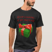 Stop Staring At My Package Christmas Present  T-Shirt (Vorderseite)