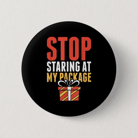 Stop Staring At My Package Funny Christmas Shirt  Button (Vorderseite)