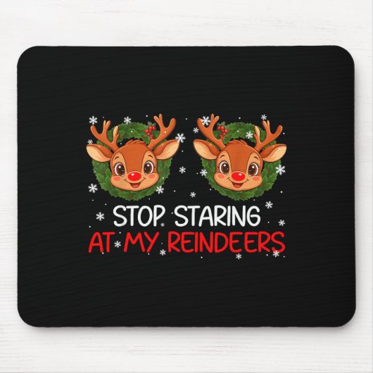 Stop Staring At My Reindeer Cute Christmas Xmas Wo Mousepad (Vorne)