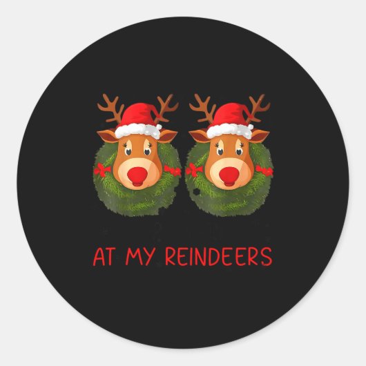 Stop Staring At My Reindeers Funny Christmas Adult Runder Aufkleber (Vorderseite)