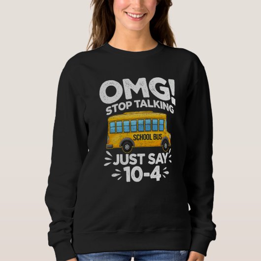 Stop Talking To The Bus Driver School Bus Women Me Sweatshirt (Vorderseite)