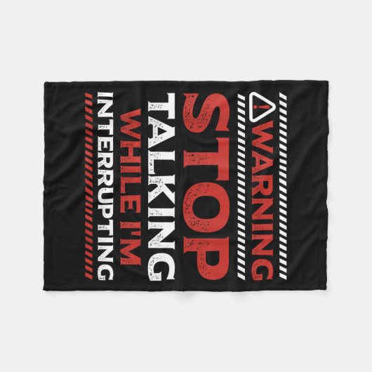 Stop Talking While I'm Interrupting Someone In Wor Fleecedecke (Vorderseite (Horizontal))