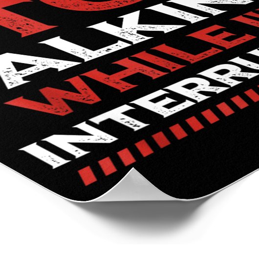 Stop Talking While I'm Interrupting Someone In Wor Poster (Ecke)