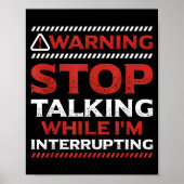 Stop Talking While I'm Interrupting Someone In Wor Poster (Vorne)