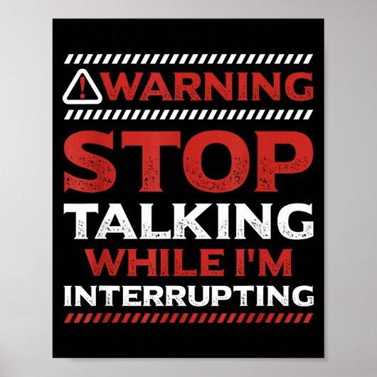 Stop Talking While I'm Interrupting Someone In Wor Poster (Vorne)