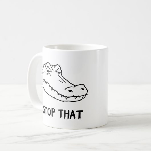 "STOP THAT" Sarcastic Alligator Mug Kaffeetasse (Vorderseite Links)