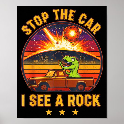 Stop The Car I See A Rock Sarcastic T-rex Asteroid Poster (Vorne)