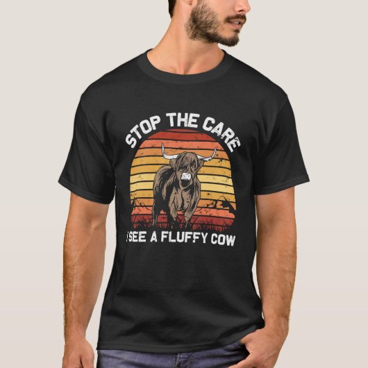Stop the Care I See  Funny highland cattle T-Shirt (Vorderseite)