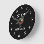 Stop the Madness Clock Runde Wanduhr (Winkel)