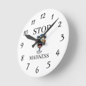 Stop the Madness Clock Runde Wanduhr (Winkel)