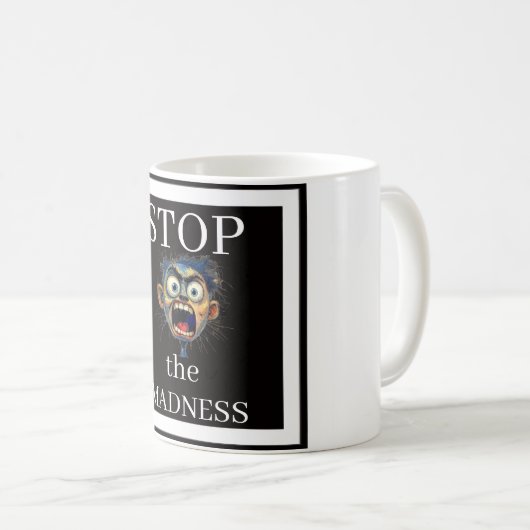 Stop the Madness Coffee Mug Kaffeetasse (VorderseiteRechts)