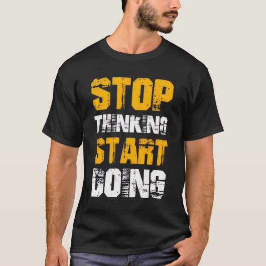 “Stop Thinking Start Doing” Motivational T-Shirt (Vorderseite)