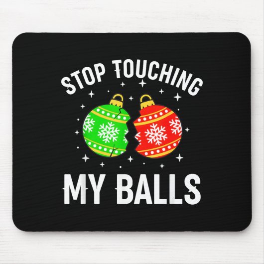 Stop Touching My Funny Dirty Christmas Adult Humor Mousepad (Vorne)