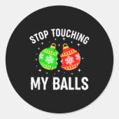 Stop Touching My Funny Dirty Christmas Adult Humor Runder Aufkleber (Vorderseite)