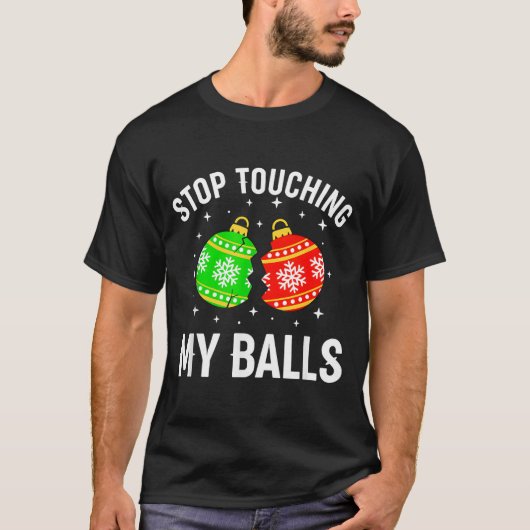 Stop Touching My Funny Dirty Christmas Adult Humor T-Shirt (Vorderseite)