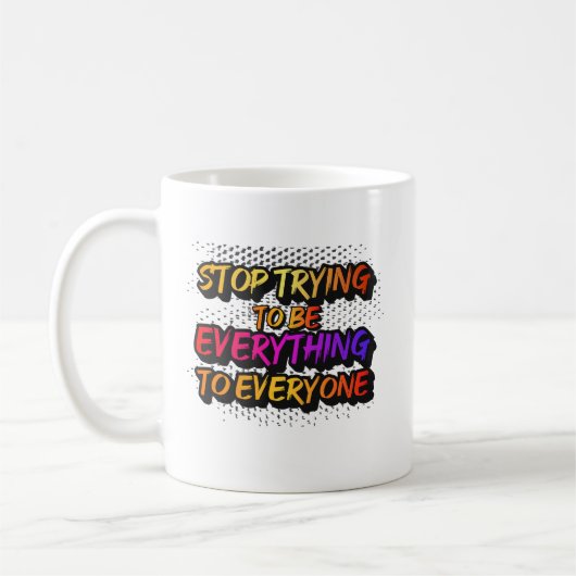 Stop Trying to be Everything - STTBEY1 Kaffeetasse (Links)