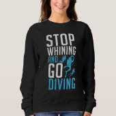 Stop Whining and go Diving Sweatshirt (Vorderseite)