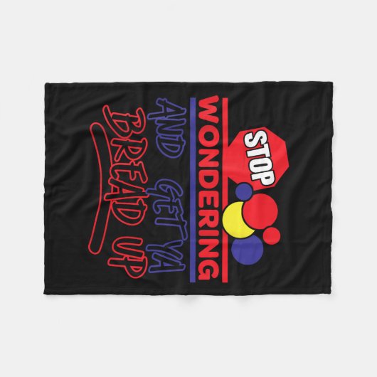 Stop Wondering And Get Ya Bread Up Funny Retro  Fleecedecke (Vorderseite (Horizontal))