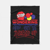 Stop Wondering And Get Ya Bread Up Funny Retro  Fleecedecke (Vorderseite)