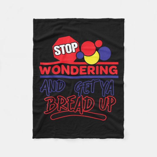 Stop Wondering And Get Ya Bread Up Funny Retro Fleecedecke (Vorderseite)