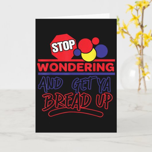 Stop Wondering And Get Ya Bread Up Funny Retro  Karte (Gelbe Blume)