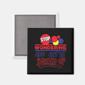 Stop Wondering And Get Ya Bread Up Funny Retro Magnet (Vorderseite/Rückseite)