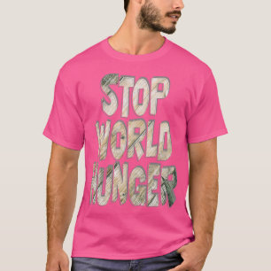 STOP WORLD HUNGER T-Shirt