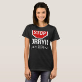 Stop Worrying Stop Sign T-Shirt (Vorne ganz)