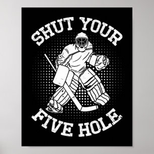 Stopfe Dein Fünf-Loch-Torwart Eishockey-Spieler-Ge Poster