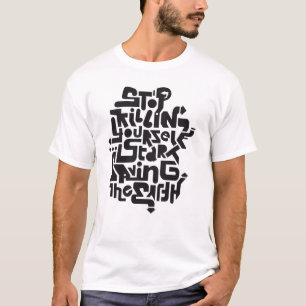 stopkillingyaself_1f T-Shirt