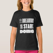 Stopp Dreaming Start Motivierend Typografie T-Shirt (Vorderseite)