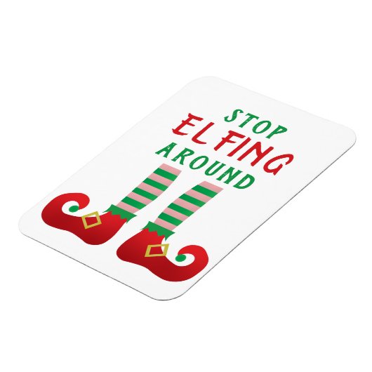 Stopp Elfing Around Funny Christmas Sprichwort Magnet (Linke Seite)