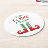 Stopp Elfing Around Funny Christmas Sprichwort Runder Pappuntersetzer (Angewinkelt)