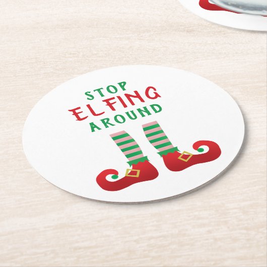 Stopp Elfing Around Funny Christmas Sprichwort Runder Pappuntersetzer (Angewinkelt)