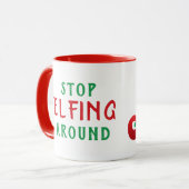 Stopp Elfing Around Funny Christmas Sprichwort Tasse (Vorderseite Links)