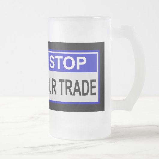 Stopp Fur Trade Blue Schild Mattglas Bierglas (Rechts)