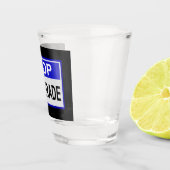 Stopp Fur Trade Blue Schild Schnapsglas (Rechts)