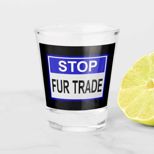 Stopp Fur Trade Blue Schild Schnapsglas (Vorderseite)