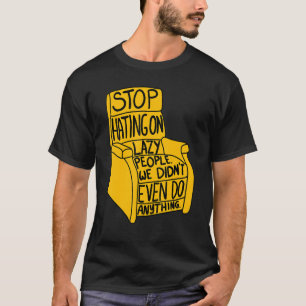 Stopp Hass auf Lazy People Funny Recliner Chair Gr T-Shirt