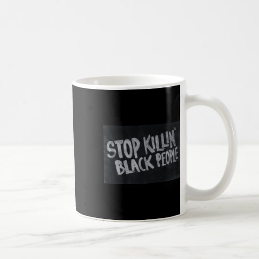 Stopp Killin' Black People (blm Protest Statement) Kaffeetasse (Rechts)