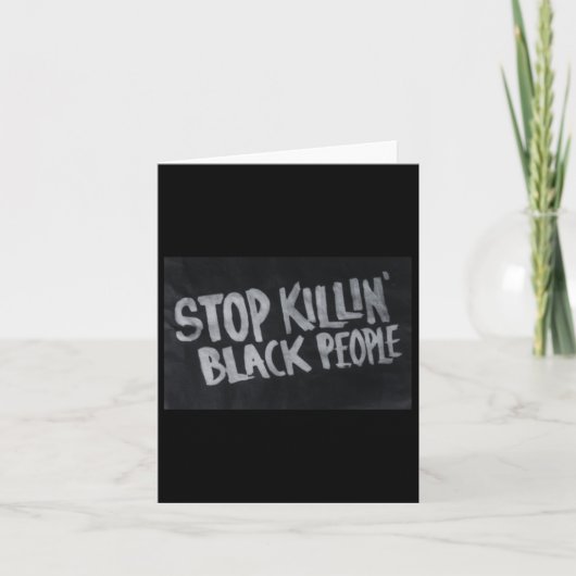 Stopp Killin' Black People (blm Protest Statement) Karte (Vorderseite)