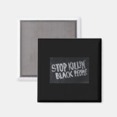Stopp Killin' Black People (blm Protest Statement) Magnet (Vorderseite/Rückseite)